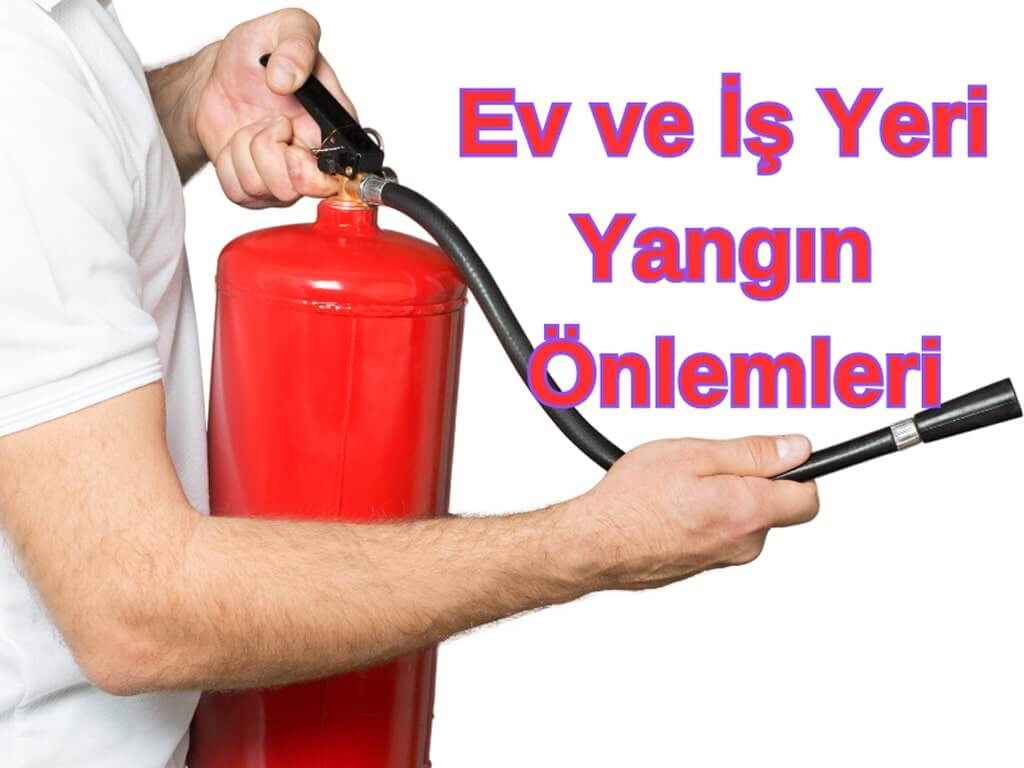 EV VE İŞ YERLERİNDE YANGINA KARŞI ALINMASI GEREKEN ÖNLEMLER